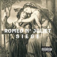 Siege - Romeo n’ juliet (Explicit)