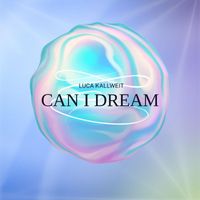 Luca Kallweit - Can I Dream