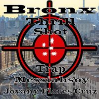 Messiahsoy Jovany Flores Cruz - Bronx Thrill Shot Trap