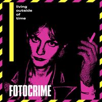 Fotocrime - Living Outside of Time