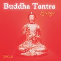 Buddha Hotel Ibiza Lounge Bar Music DJ - Buddha Tantra Lounge: Single