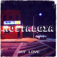 Jay Love - Nostalgia (Explicit)