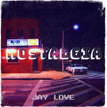 Jay Love - Nostalgia (Explicit)