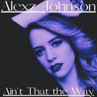 Alexz Johnson - Ain't That the Way