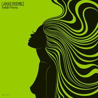 Lamar Ensemble - Sunlight Pouring
