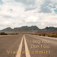 Vivien Schmitt - I Beg You, Don't Go