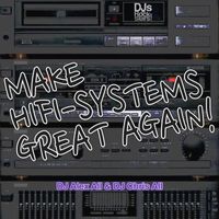 DJ Alex All & DJ Chris All - Make Hifi-Systems Great Again!