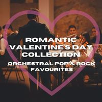 Royal Philharmonic Orchestra - Romantic Valentine's Day Collection: Orchestral Pop & Rock Favourites