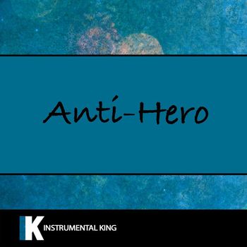 Instrumental King - Anti - Hero