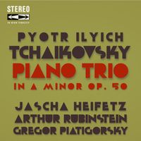 Jascha Heifetz, Arthur Rubinstein, Gregor Piatigorsky - Tchaikovsky Piano Trio Op.50