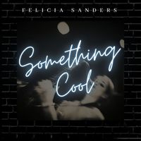 Felicia Sanders - Something Cool