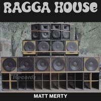 Matt Merty - Ragga House