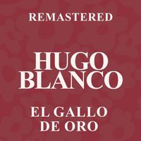 Hugo Blanco - El Gallo de Oro (Remastered)