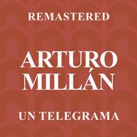Arturo Millán - Un Telegrama (Remastered)
