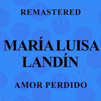 María Luisa Landín - Amor perdido (Remastered)