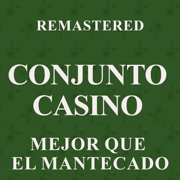 Conjunto Casino - Mejor que el mantecado (Remastered)