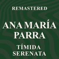 Ana María Parra - Tímida serenata (Remastered)