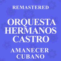 Orquesta Hermanos Castro - Amanecer cubano (Remastered)