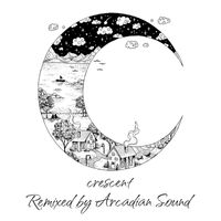Crescent - Layers (Arcadian Sound Remix)