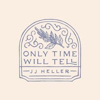 JJ Heller - Only Time Will Tell
