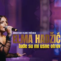 Elma Hadzic - Tude su mi usne otrov