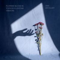 Unis Abdullaev - Flowers Bloom in Your Soul (Guitar Version)