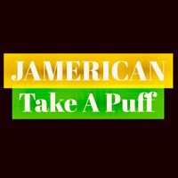JAMERICAN - Take A Puff (Explicit)