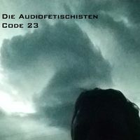Die AudioFetischisten - Code 23