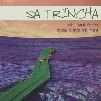 Various Artists - Sa Trincha (Chill out from Ibiza Playa Salinas)