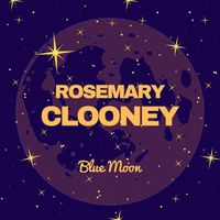 Rosemary Clooney - Blue Moon (Explicit)