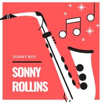 Sonny Rollins - Sonny Boy (Explicit)
