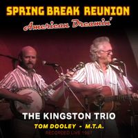 Kingston Trio - Spring Break Reunion: American Dreamin' (M.T.A., Tom Dooley)