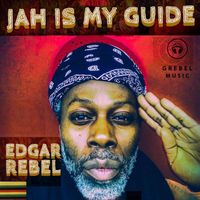 Edgar Rebel - Jah Is My Guide