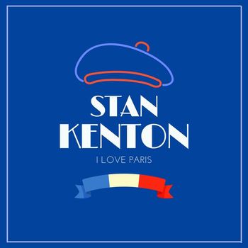 Stan Kenton - I Love Paris (Explicit)
