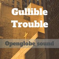 OpenGlobe - Gullible Trouble