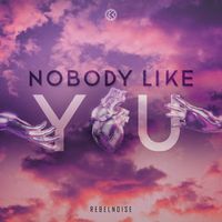 RebelNoise - Nobody Like You (Extended Mix)