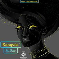 Kanqyes - So Far