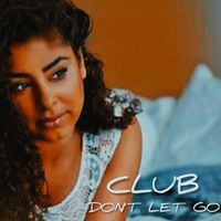 CLUB - DON'T LET GO