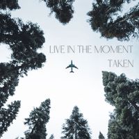 Taken - Live in the Moment