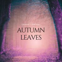 Grand Central - Autumn Leaves (Explicit)
