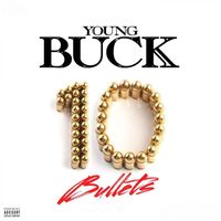 Young Buck - 10 Bullets
