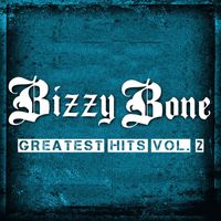 Bizzy Bone - Greatest Hits, Vol. 2