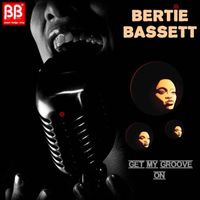 Bertie Bassett - Get My Groove On