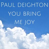 Paul Deighton - You Bring Me Joy