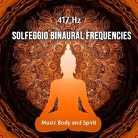 Music Body and Spirit - 417 Hz Solfeggio Binaural Frequencies