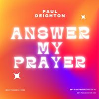 Paul Deighton - Answer My Prayer