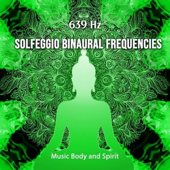Music Body and Spirit - 639 Hz Solfeggio Binaural Frequencies