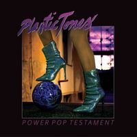 Plastic Tones - Power Pop Testament