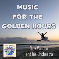 Billy Vaughn - Music for the Golden Hours