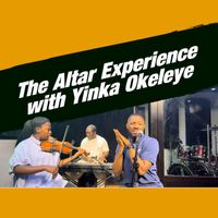 Yinka Okeleye - The Altar Experience